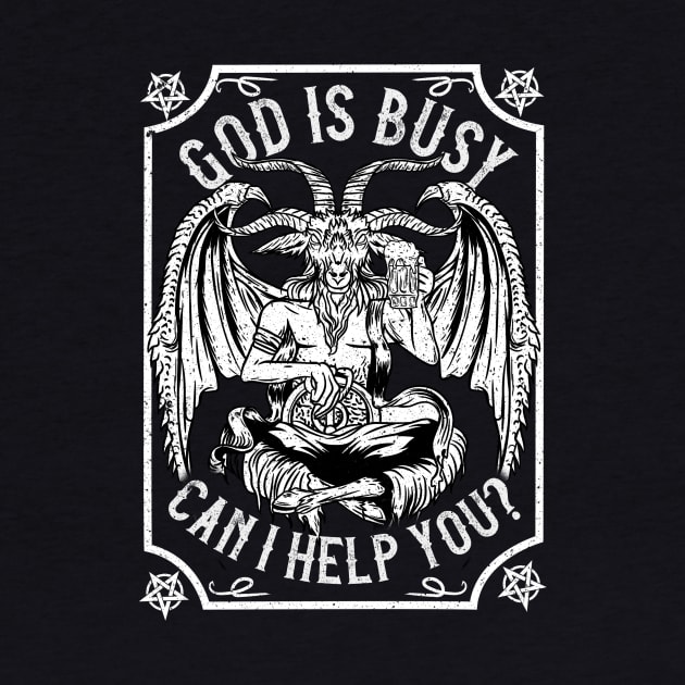 God Is Busy Can I Help You? - Baphomet Occult Gift by biNutz